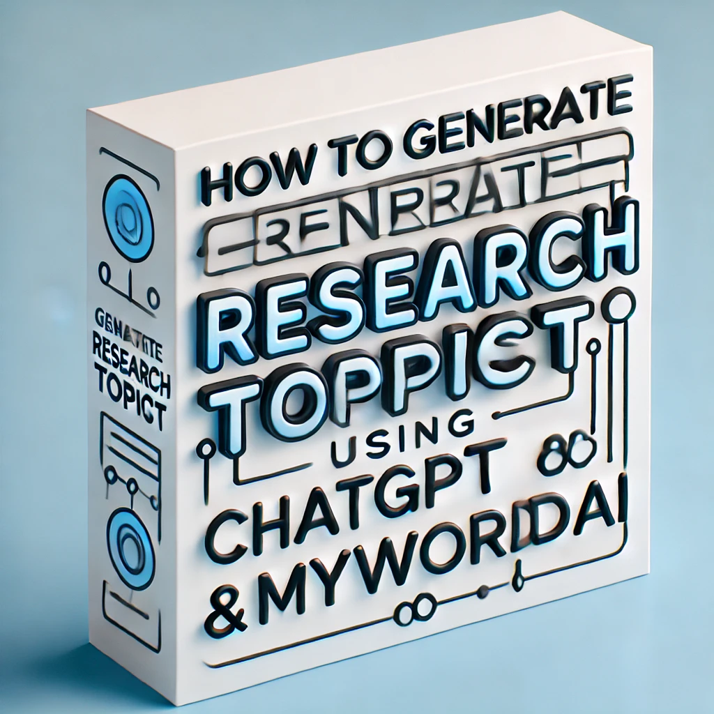 How to Generate Research Topic Using ChatGPT & MyWordAi