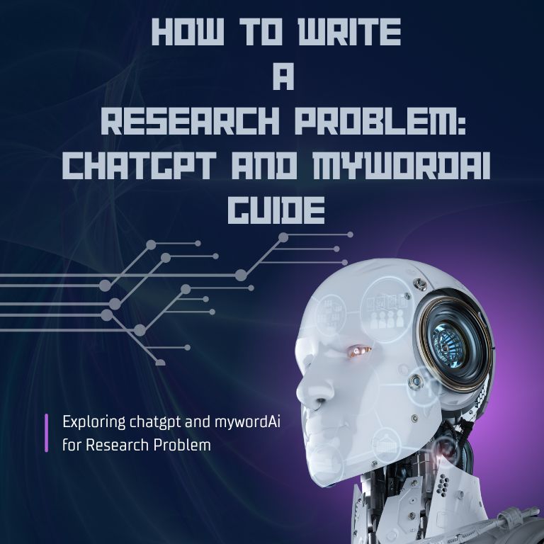 How to Write a Research Problem: ChatGPT and MyWordAI Guide